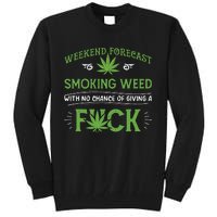 Funny Marijuana Smoking Weed Weekend Forecast Stoner Gift Tall Sweatshirt