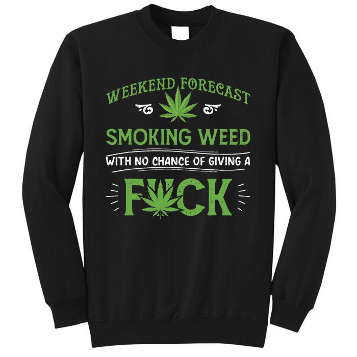 Funny Marijuana Smoking Weed Weekend Forecast Stoner Gift Tall Sweatshirt