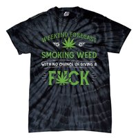 Funny Marijuana Smoking Weed Weekend Forecast Stoner Gift Tie-Dye T-Shirt