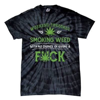 Funny Marijuana Smoking Weed Weekend Forecast Stoner Gift Tie-Dye T-Shirt