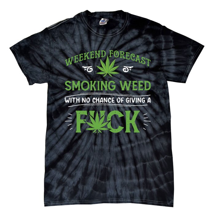 Funny Marijuana Smoking Weed Weekend Forecast Stoner Gift Tie-Dye T-Shirt