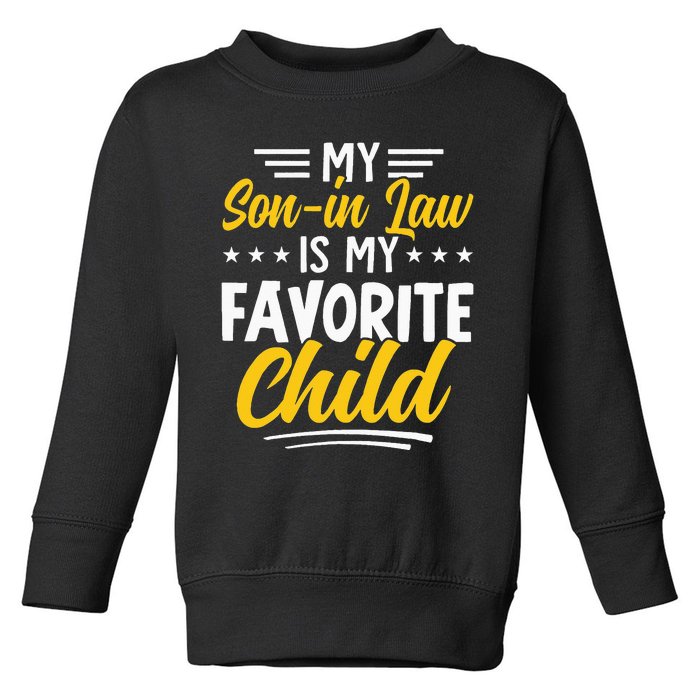 Funny My Son In Law Is My Favorite Child From Mother In Law Toddler Sweatshirt