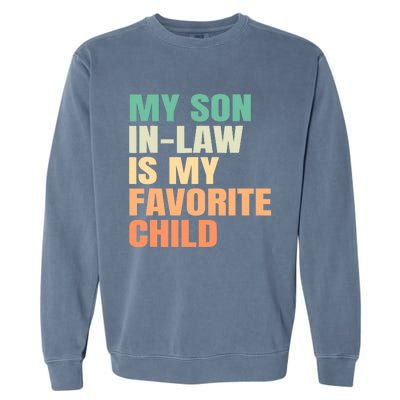 Funny My Son In Law Is My Favorite Child Garment-Dyed Sweatshirt