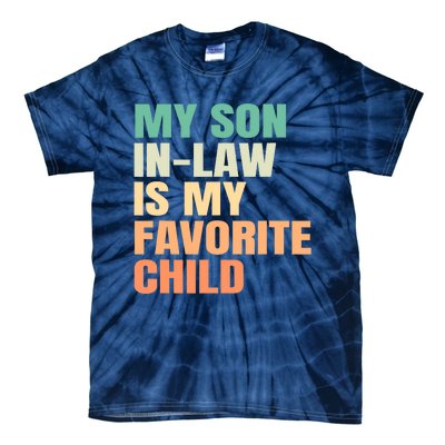 Funny My Son In Law Is My Favorite Child Tie-Dye T-Shirt