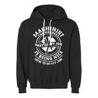 Funny Machinist Sarcastic Machine Operator Garment-Dyed Fleece Hoodie