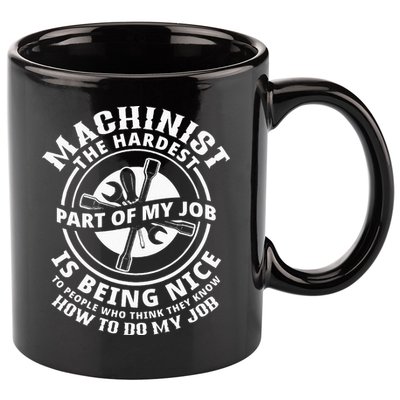 Funny Machinist Sarcastic Machine Operator 11oz C Handle Ceramic Mug