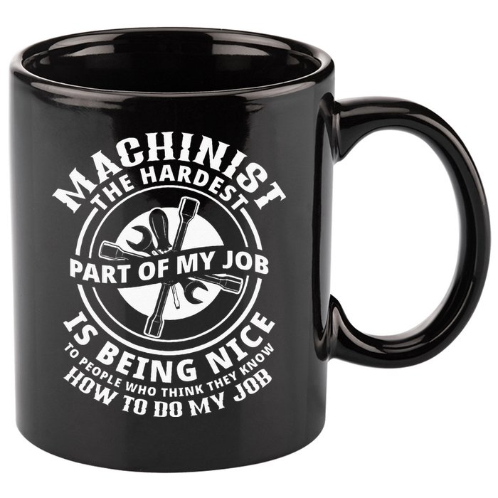Funny Machinist Sarcastic Machine Operator 11oz C Handle Ceramic Mug