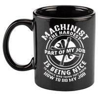 Funny Machinist Sarcastic Machine Operator 11oz C Handle Ceramic Mug
