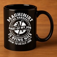 Funny Machinist Sarcastic Machine Operator 11oz C Handle Ceramic Mug