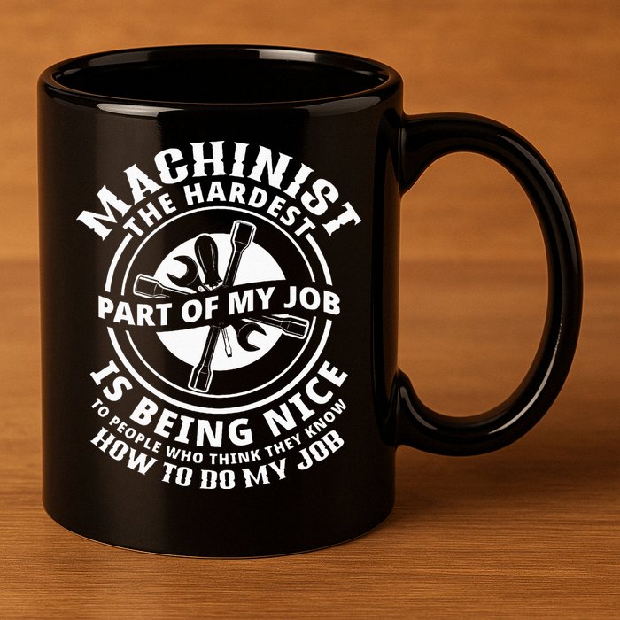Funny Machinist Sarcastic Machine Operator 11oz C Handle Ceramic Mug