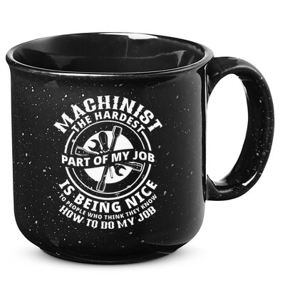 Funny Machinist Sarcastic Machine Operator 15oz Campfire Ceramic Mug