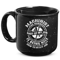 Funny Machinist Sarcastic Machine Operator 15oz Campfire Ceramic Mug