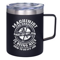 Funny Machinist Sarcastic Machine Operator 12oz Stainless Steel Coffee Mug