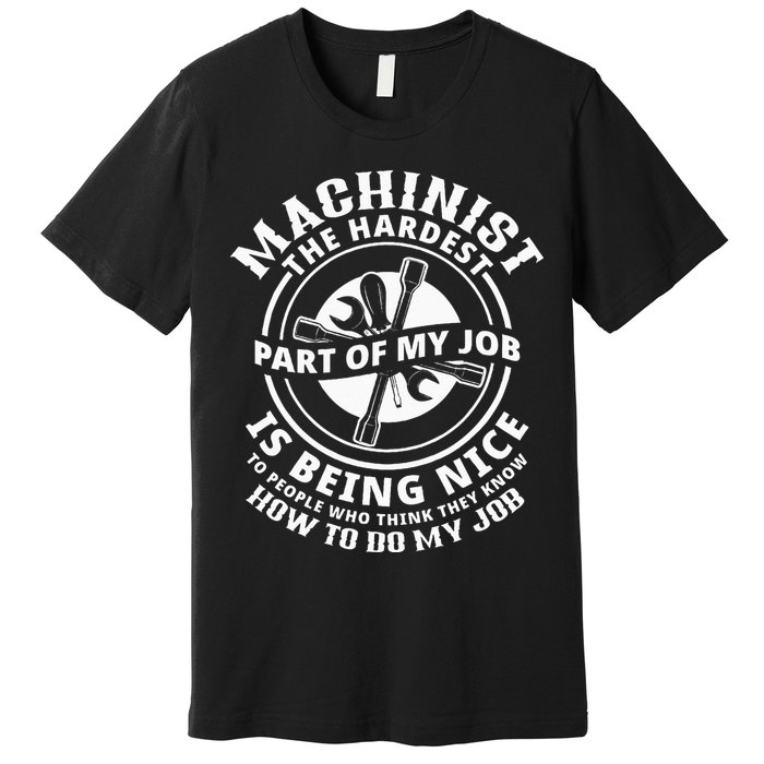 Funny Machinist Sarcastic Machine Operator Premium T-Shirt