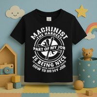 Funny Machinist Sarcastic Machine Operator Toddler T-Shirt