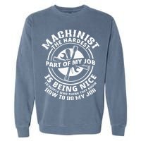 Funny Machinist Sarcastic Machine Operator Garment-Dyed Sweatshirt