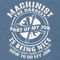 Funny Machinist Sarcastic Machine Operator Garment-Dyed Sweatshirt