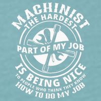 Funny Machinist Sarcastic Machine Operator Sueded Cloud Jersey T-Shirt