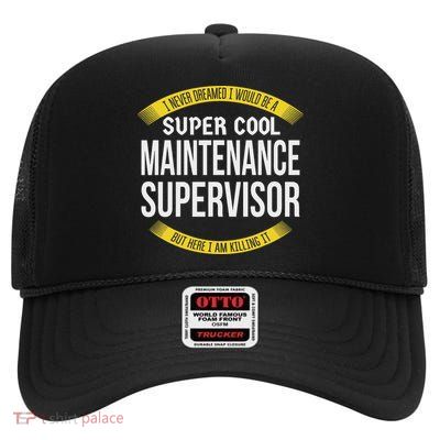 Funny Maintenance Supervisor S Gift Appreciation High Crown Mesh Back Trucker Hat