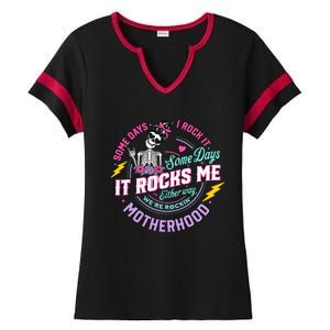 Funny Motherhood Some Days I Rock It Mothers Day Ladies Halftime Notch Neck Tee