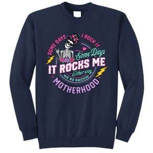 Funny Motherhood Some Days I Rock It Mothers Day Tall Sweatshirt