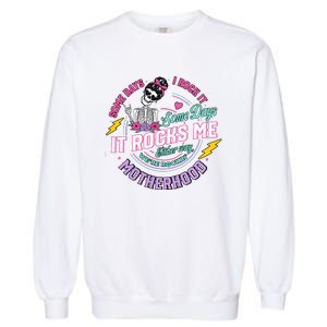 Funny Motherhood Some Days I Rock It Mothers Day Garment-Dyed Sweatshirt