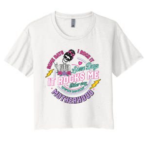 Funny Motherhood Some Days I Rock It Mothers Day Women's Crop Top Tee