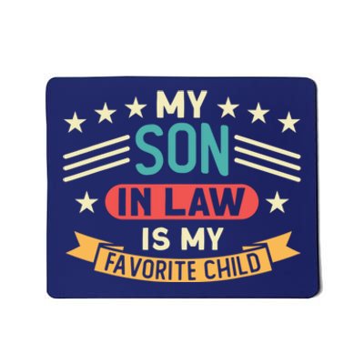 Funny My Son In Law Is My Favorite Child For Mother In Law Mousepad