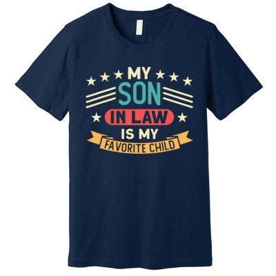 Funny My Son In Law Is My Favorite Child For Mother In Law Premium T-Shirt