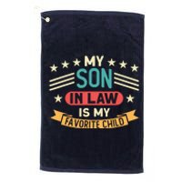 Funny My Son In Law Is My Favorite Child For Mother In Law Platinum Collection Golf Towel