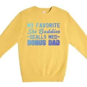 Funny My Ski Buddies Calls Me Bonus Dad Skiing Fathers Day Gift Premium Crewneck Sweatshirt