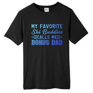 Funny My Ski Buddies Calls Me Bonus Dad Skiing Fathers Day Gift Tall Fusion ChromaSoft Performance T-Shirt