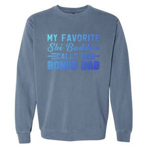 Funny My Ski Buddies Calls Me Bonus Dad Skiing Fathers Day Gift Garment-Dyed Sweatshirt