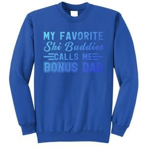 Funny My Ski Buddies Calls Me Bonus Dad Skiing Fathers Day Gift Sweatshirt