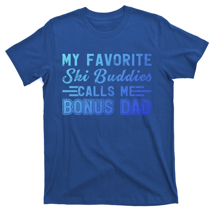 Funny My Ski Buddies Calls Me Bonus Dad Skiing Fathers Day Gift T-Shirt