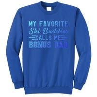 Funny My Ski Buddies Calls Me Bonus Dad Skiing Fathers Day Gift Tall Sweatshirt