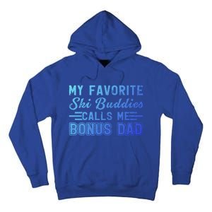 Funny My Ski Buddies Calls Me Bonus Dad Skiing Fathers Day Gift Tall Hoodie