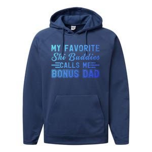 Funny My Ski Buddies Calls Me Bonus Dad Skiing Fathers Day Gift Performance Fleece Hoodie