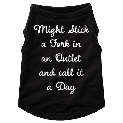Funny Might Stick A Fork In An Outlet And Call It A Day Sarcastic Doggie Tank