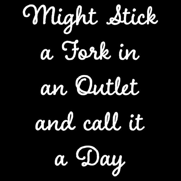 Funny Might Stick A Fork In An Outlet And Call It A Day Sarcastic Tall T-Shirt