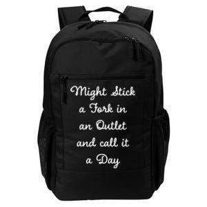 Funny Might Stick A Fork In An Outlet And Call It A Day Sarcastic Daily Commute Backpack