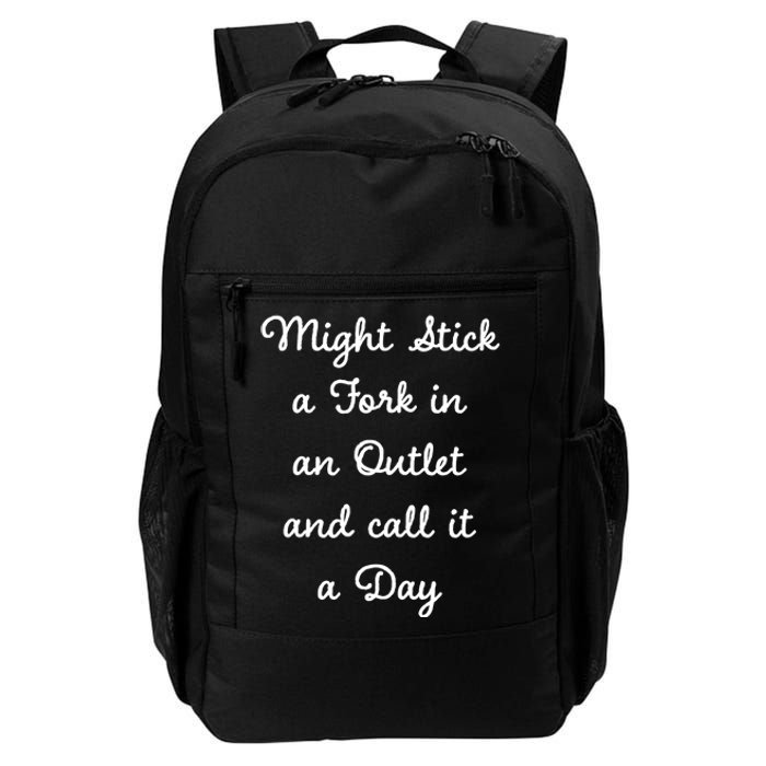 Funny Might Stick A Fork In An Outlet And Call It A Day Sarcastic Daily Commute Backpack