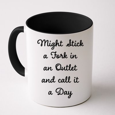 Funny Might Stick A Fork In An Outlet And Call It A Day Sarcastic Mug