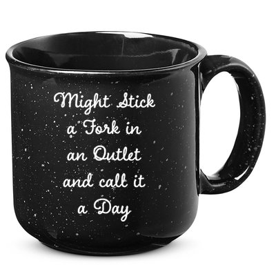 Funny Might Stick A Fork In An Outlet And Call It A Day Sarcastic 15oz Campfire Ceramic Mug