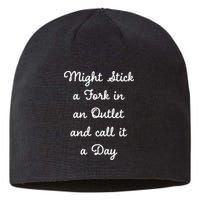 Funny Might Stick A Fork In An Outlet And Call It A Day Sarcastic Sustainable Beanie