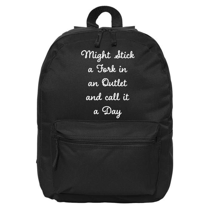 Funny Might Stick A Fork In An Outlet And Call It A Day Sarcastic 16 in Basic Backpack