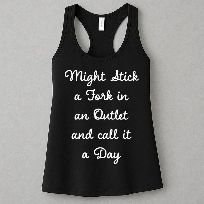 Funny Might Stick A Fork In An Outlet And Call It A Day Sarcastic Womens Tank Top