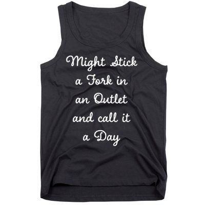 Funny Might Stick A Fork In An Outlet And Call It A Day Sarcastic Tank Top