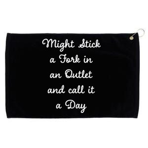 Funny Might Stick A Fork In An Outlet And Call It A Day Sarcastic Grommeted Golf Towel