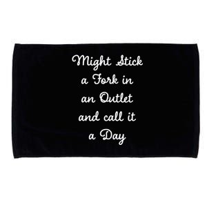 Funny Might Stick A Fork In An Outlet And Call It A Day Sarcastic Microfiber Hand Towel